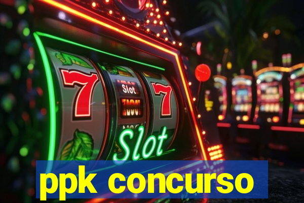 ppk concurso